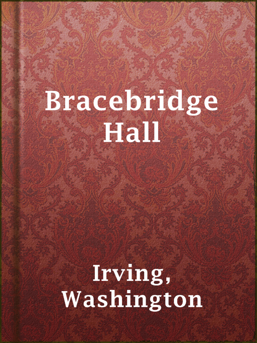 Title details for Bracebridge Hall by Washington Irving - Wait list